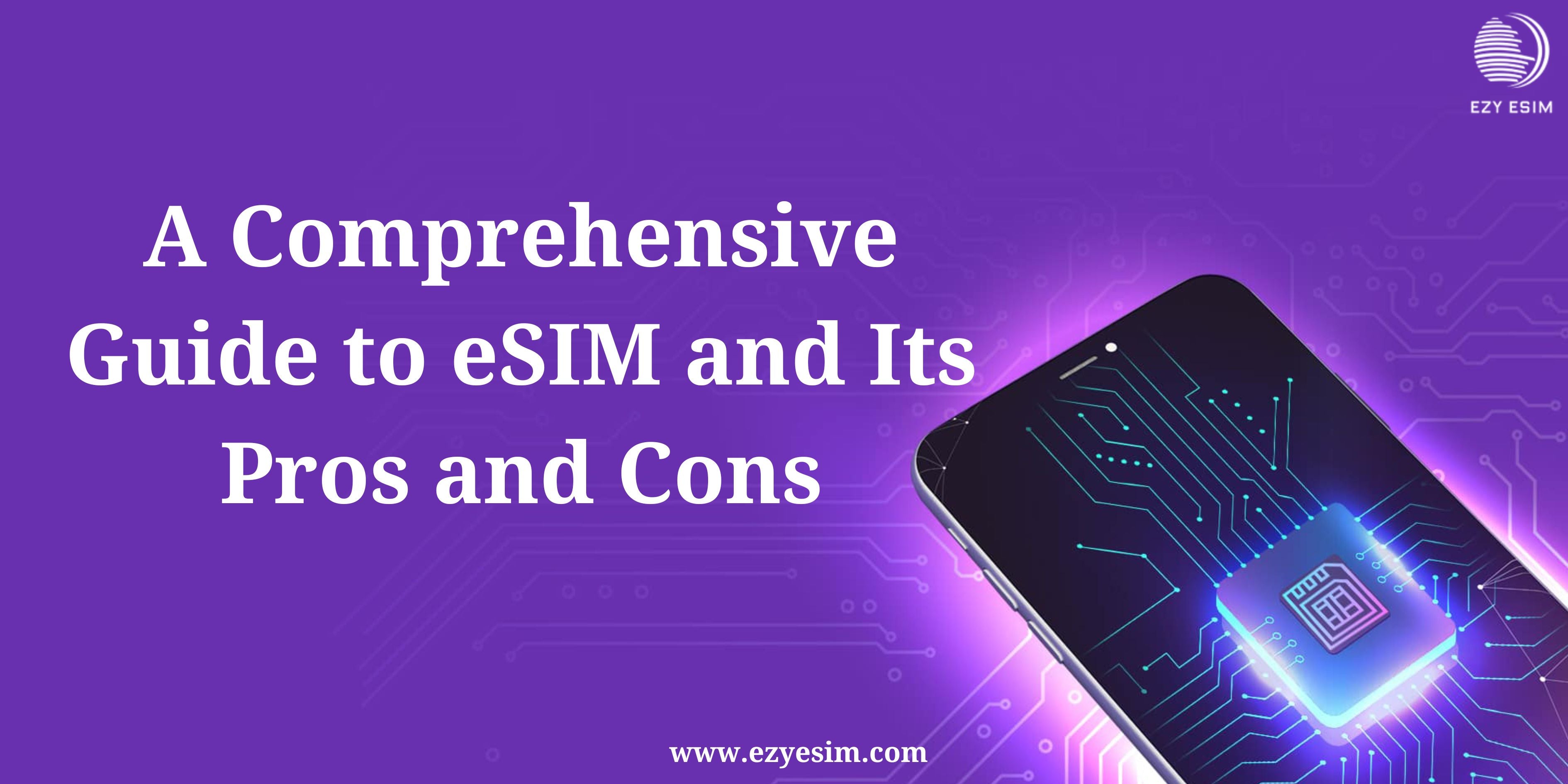 A Comprehensive Guide to eSIM and Its Pros and Cons